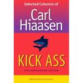 Kick Ass: Selected Columns of Carl Hiaasen