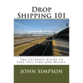 Drop Shipping 101: The Ultimate Guide to Save You Time and Money.