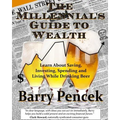 The Millennial's Guide to Wealth: Learn About Saving, Investing, Spending and Living While Drinking Beer