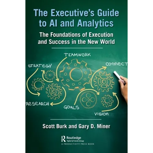 The Executive's Guide to AI and Analytics: The Foundations of Execution and Success in the New World
