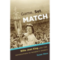 Game, Set, Match: Billie Jean King and the Revolution in Women's Sports