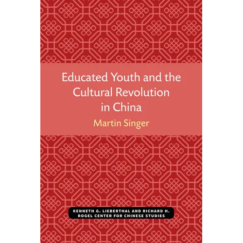 Educated Youth and the Cultural Revolution in China