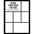 Blank Comic Book for Kids: Create Your Own Story, Drawing Comics and Writing Stories