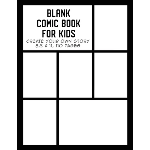Blank Comic Book for Kids: Create Your Own Story, Drawing Comics and Writing Stories