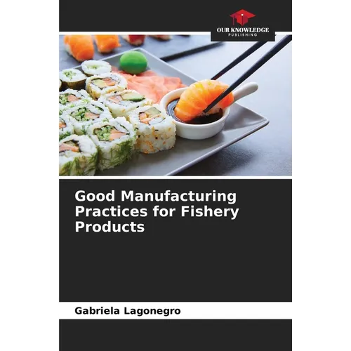 Good Manufacturing Practices for Fishery Products