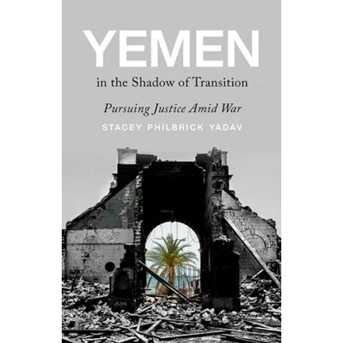 Yemen in the Shadow of Transition: Pursuing Justice Amid War