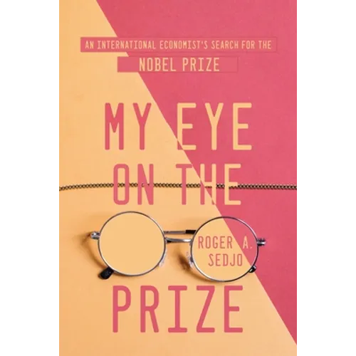 My Eye on the Prize: An International Economist's Search for the Nobel Prize