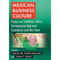 Mexican Business Culture: Essays on Tradition, Ethics, Entrepreneurship and Commerce and the State