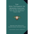 The New Testament In Modern English: Being The New Testament Of Our Lord And Savior Jesus Christ (1905)