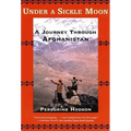 Under a Sickle Moon: A Journey Through Afghanistan