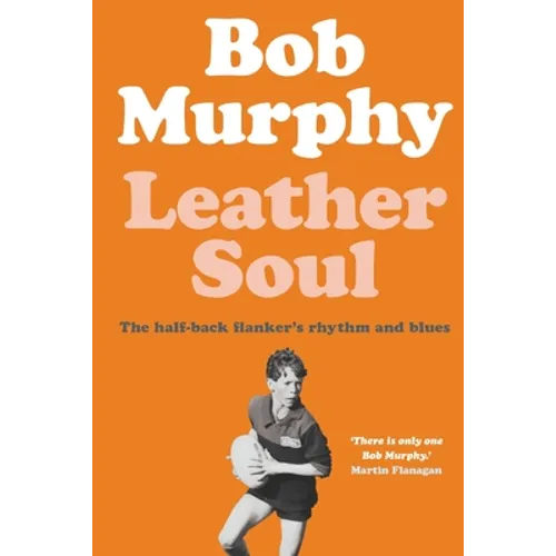 Leather Soul: A Half-back Flanker's Rhythm and Blues