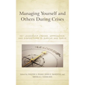 Managing Yourself and Others During Crises: Key Leadership Visions, Approaches, and Dispositions to Survive and Thrive