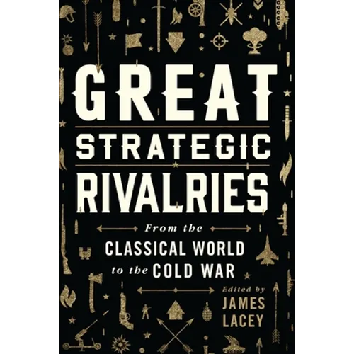 Great Strategic Rivalries: From the Classical World to the Cold War
