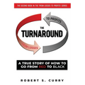 The Turnaround: A True Story of How to Go from Red to Black
