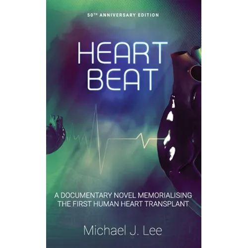 Heartbeat: A Documentary Novel Memorialising the First Human Heart Transplant