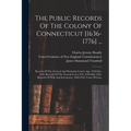The Public Records Of The Colony Of Connecticut [1636-1776] ...: Records Of The General And Particular Courts, Apr. 1636-dec. 1649. Records Of The Gen