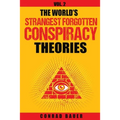 The World's Strangest Forgotten Conspiracy Theories: Vol. 2