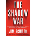 The Shadow War: Inside Russia's and China's Secret Operations to Defeat America
