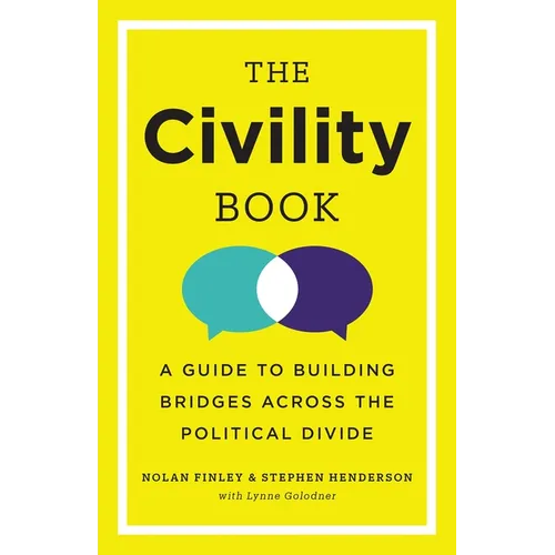 The Civility Book: A Guide to Building Bridges Across the Political Divide