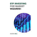ETF Investing for Market Wizards!: Learn the Magic Strategies to Defeat Mr. Market Without Doing Stock Picking or Trading - Design Your Financial Succ