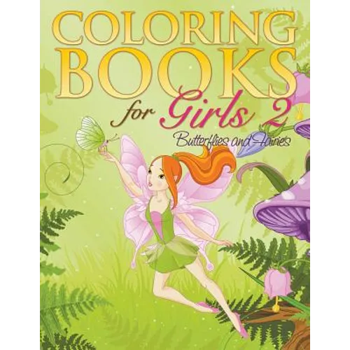 Coloring Book For Girls 2: Butterflies and Fairies