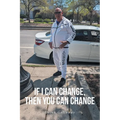 If I Can Change, Then You Can Change