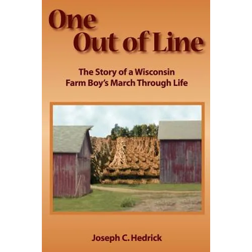 One Out of Line: A Wisconsin Farm Boy's March Through Life