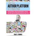 Build Your Author Platform in 10 Simple Steps: Find Loyal Followers, Improve Brand Recognition, & Increase Sales With Simple Social Media Marketing St