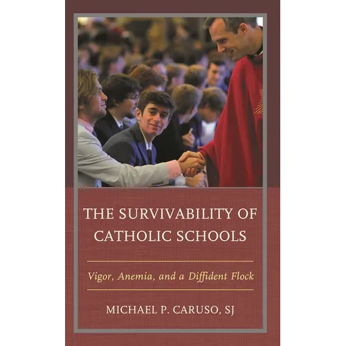 The Survivability of Catholic Schools: Vigor, Anemia, and a Diffident Flock