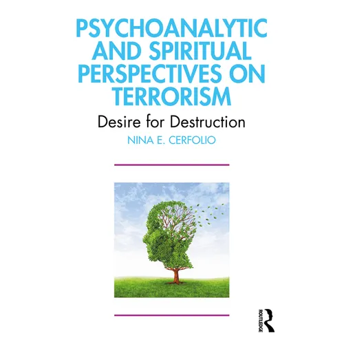 Psychoanalytic and Spiritual Perspectives on Terrorism: Desire for Destruction