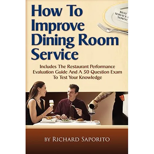 How to Improve Dining Room Service: Includes a Restaurant Performance Evaluation Guide