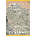 CryptoCurrency Trading Strategies: The Beginners Guide