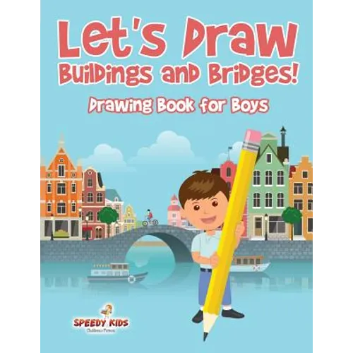 Let's Draw Buildings and Bridges!: Drawing Book for Boys
