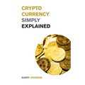 Cryptocurrency Simply Explained!: The Only Investing Guide You Need to Master the World of Bitcoin and Blockchain - Discover the Secrets to Crypto Pro