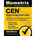 Cen Study Guide 2024-2025 - 3 Full-Length Practice Tests, 50+ Online Video Tutorials, Cen Exam Prep Secrets Review Book with Detailed Answer Explanati