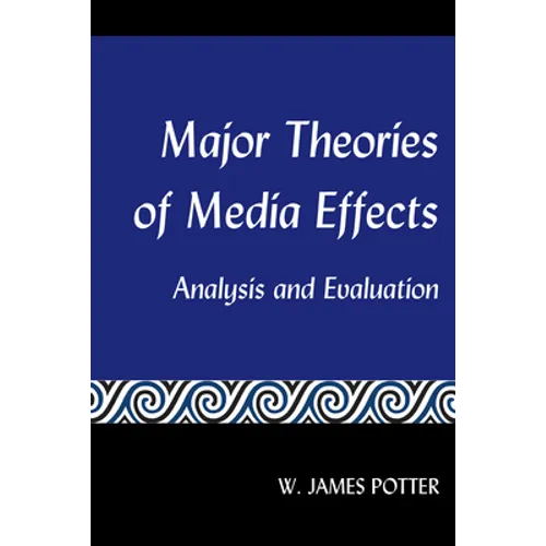 Major Theories of Media Effects: Analysis and Evaluation