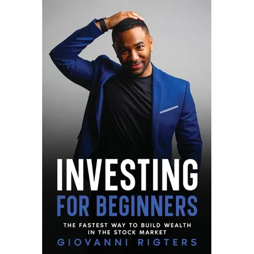 Investing for Beginners: The Fastest Way to Build Wealth in the Stock Market