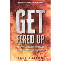 Inspiration For Men: Get Fired Up! Are You Ready To Start Taking Massive Action?