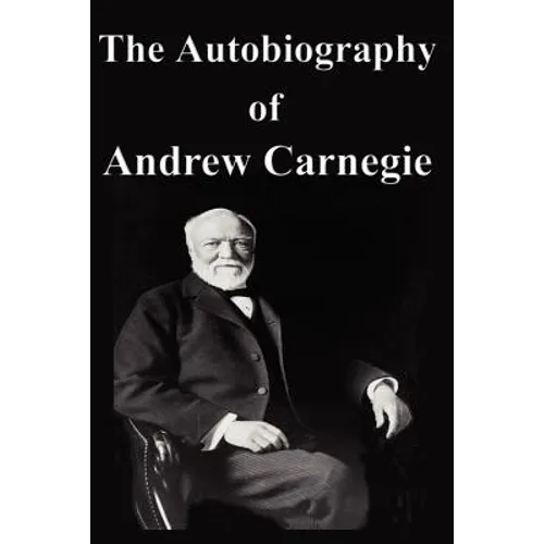 The Autobiography of Andrew Carnegie