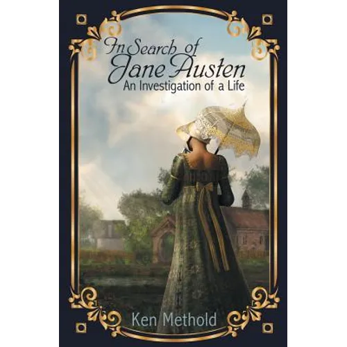 In Search of Jane Austen: An Investigation of a Life