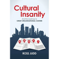 Cultural Insanity: And the roadmap to Great Organisational Culture