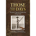 Those Were The Days: The Life & Times of a Florida Keys Fishing Guide
