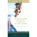 Identity Crisis: The Root of It's Beginning, You Can Overcome