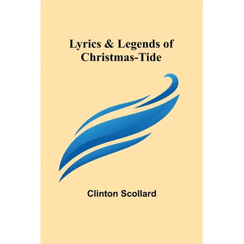Lyrics & Legends of Christmas-Tide