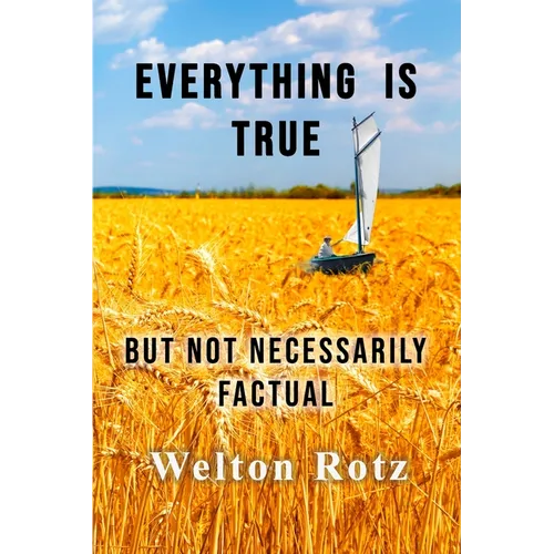 Everything is True: but not necessarily factual
