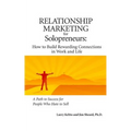 Relationship Marketing for Solopreneurs: How to Build Rewarding Connections in Work and Life