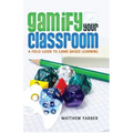 Gamify Your Classroom: A Field Guide to Game-Based Learning