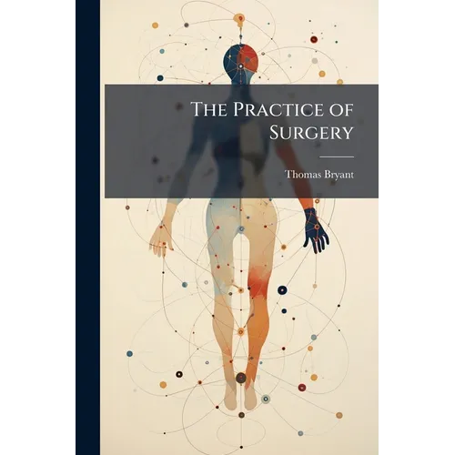 The Practice of Surgery: A Manual