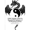 Fang Xiang Liao Fa: Essential Oil Analogues of TCM Herbal Formulas