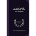 A Letter to Lord Ellenborough From Lord Cochrane